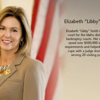 Elizabeth "Libby" Smith is Clerk of Court for the District of Idaho's U.S. District and Bankruptcy Courts. 